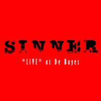 SINNER - Live at De Bayes (Explicit)