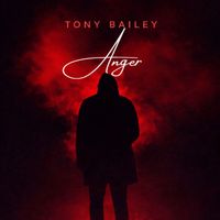 Tony Bailey - Anger