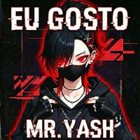 Mr. Yash - Eu Gosto