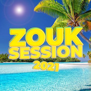 Various Artists - Zouk Session 2021 (Explicit)