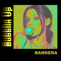 Bandera - Bubblin Up