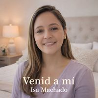 Isa Machado - Venid a Mí