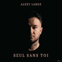 Alexy Large - Seul sans toi