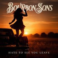 Bourbon Sons - Hate To See You Leave