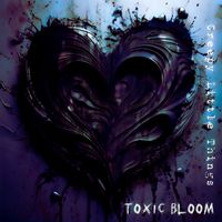 Creepy Little Things - Toxic Bloom