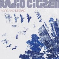 Radio Citizen - Hope and Despair