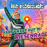 Isa Glücklich - Party hart auf'm Riesenrad
