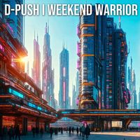 D-Push - Weekend Warrior