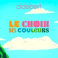 Aldebert - Le Choix des Couleurs