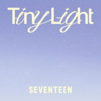 SEVENTEEN - Tiny Light