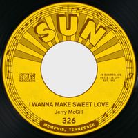 Jerry McGill - I Wanna Make Sweet Love / Lovestruck