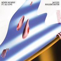 Róisín Murphy - Jacuzzi Rollercoaster / Can’t Hang On