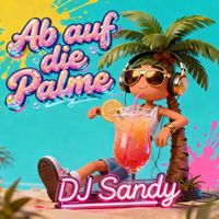 Dj Sandy - Ab Auf Die Palme