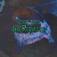 Acidic Juice - No Requests (Explicit)