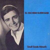 El Hachemi Guerouabi - Souli Soula Atouch