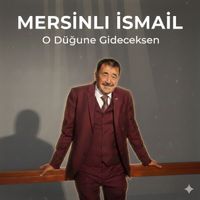 Mersinli İsmail - O Düğüne Gideceksen