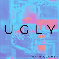 Ryan Cooper - Ugly