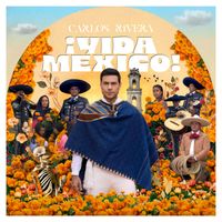 Carlos Rivera - ¡VIDA MÉXICO!