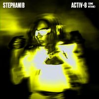 Stephani B - Activ-8 (Come With Me)