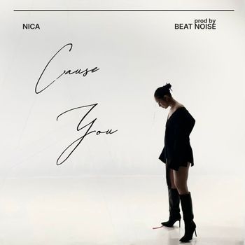 NICA - CAUSE YOU
