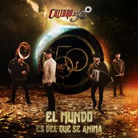 Calibre 50 - El Mundo Es Del Que Se Anima