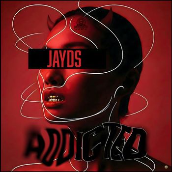 Jayds - Addicted (Explicit)