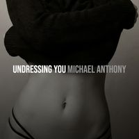 Michael Anthony - Undressing You
