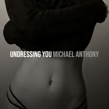 Michael Anthony - Undressing You