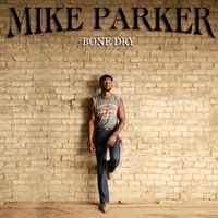 Mike Parker - Bone Dry
