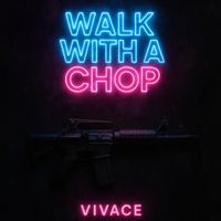 Vivace - Walk With A Chop (Explicit)