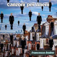 Francesco Arpino - Canzoni per alieni
