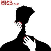 Delmo - Dicevano che