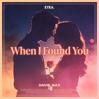 David Max - When I Found You