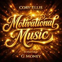 Cory Ellis - Motivational Music (feat. G Money) (Explicit)