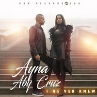 Ayna & Aby Cruz - I Never Knew
