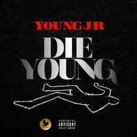 Young jr - Die Young (Explicit)