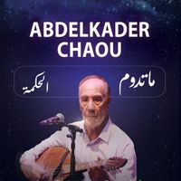 Abdelkader Chaou - ما تدوم الحكمة
