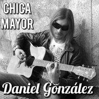 Daniel González - Chica mayor (Explicit)