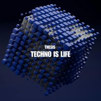 Thesis - Techno Is Life