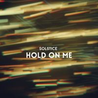 Solstice - Hold on Me