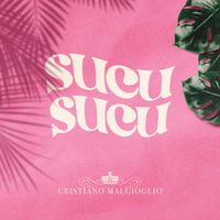 Cristiano Malgioglio - Sucu Sucu