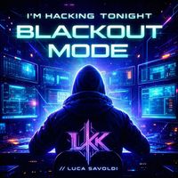 Luca Savoldi - I'm Hacking Tonight (Blackout Mode)