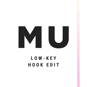 MU - Low-Key (Hook Edit)
