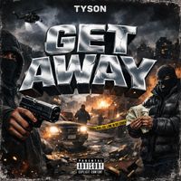 Tyson - GET AWAY (Explicit)