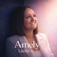 Amely - Lâche-moi