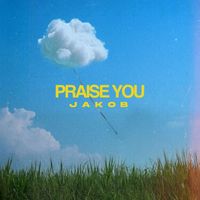 Jakob - Praise You