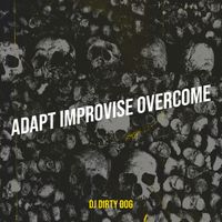 DJ Dirty Dog - Adapt Improvise Overcome