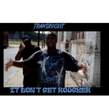 Transrockit - It Don't Get Rougher (Explicit)