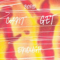 Borid - Can't Get Enough