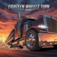 Cab King - Eighteen Wheels Turn